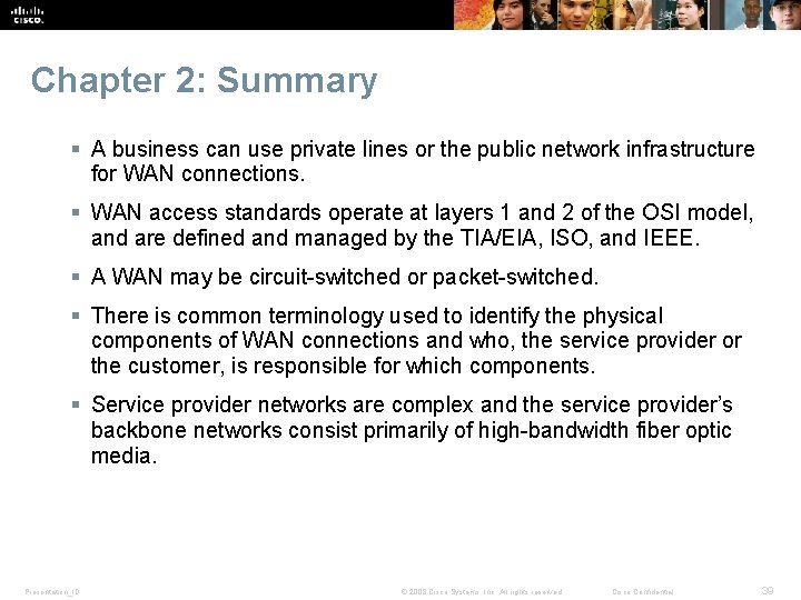 Chapter 2: Summary § A business can use private lines or the public network