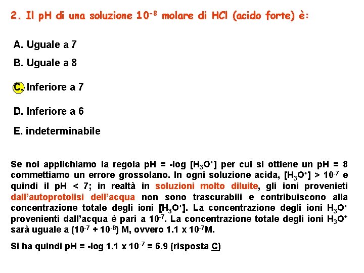 2. Il p. H di una soluzione 10 -8 molare di HCl (acido forte)