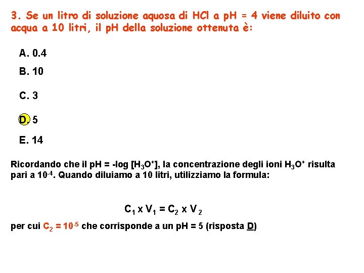 3. Se un litro di soluzione aquosa di HCl a p. H = 4