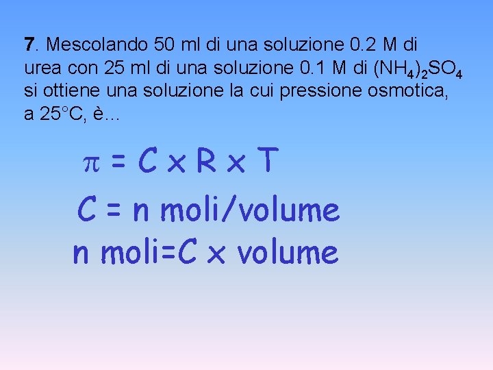 7. Mescolando 50 ml di una soluzione 0. 2 M di urea con 25