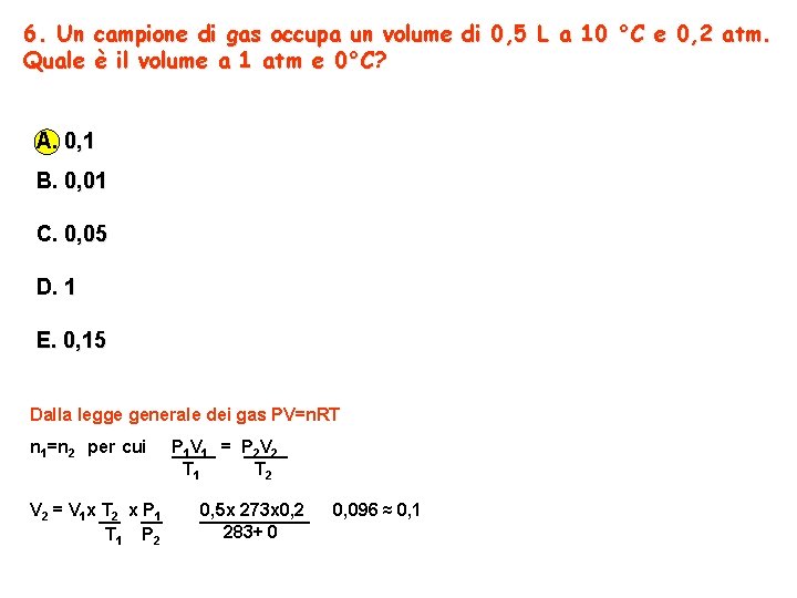 6. Un campione di gas occupa un volume di 0, 5 L a 10