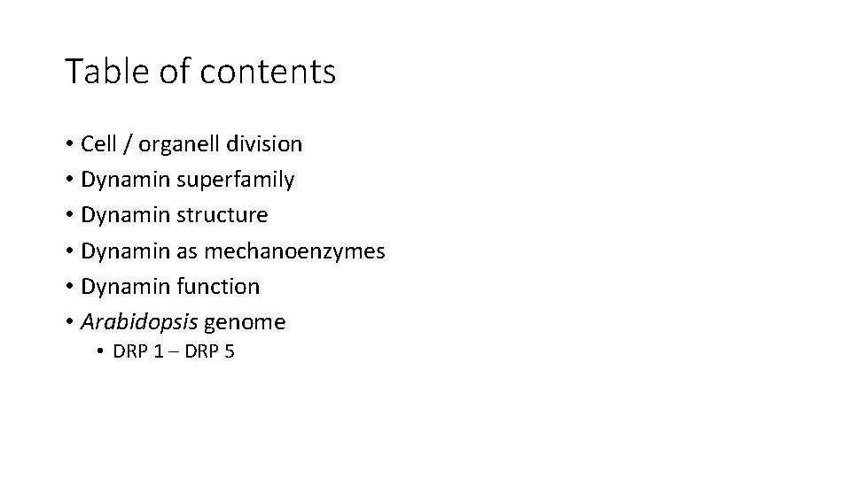 Table of contents • Cell / organell division • Dynamin superfamily • Dynamin structure Table of contents • Cell / organell division • Dynamin superfamily • Dynamin structure