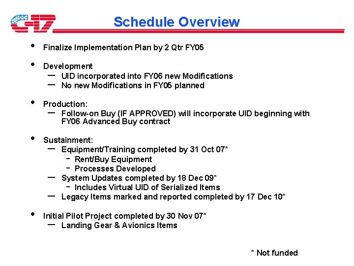 Schedule Overview • • Finalize Implementation Plan by 2 Qtr FY 05 Development UID