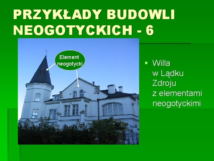 PRZYKŁADY BUDOWLI NEOGOTYCKICH - 6 Element neogotycki § Willa w Lądku Zdroju z elementami PRZYKŁADY BUDOWLI NEOGOTYCKICH - 6 Element neogotycki § Willa w Lądku Zdroju z elementami