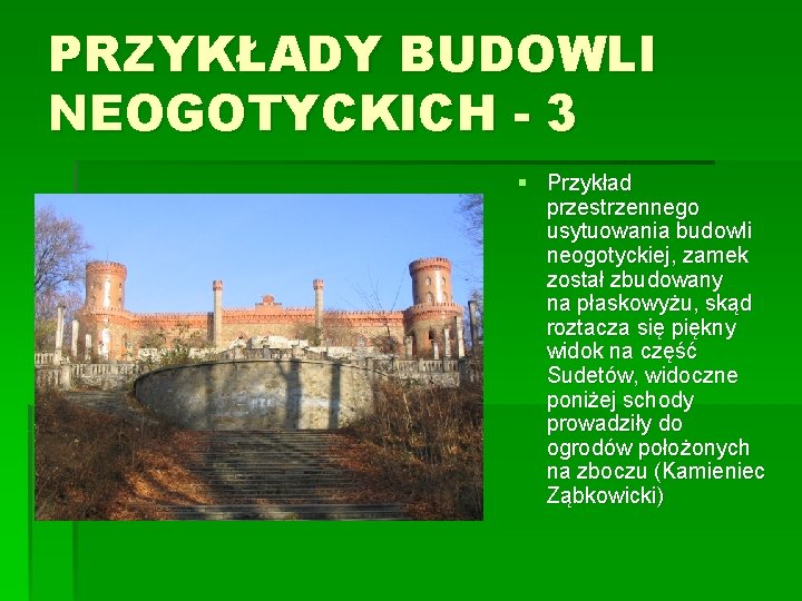 PRZYKŁADY BUDOWLI NEOGOTYCKICH - 3 § Przykład przestrzennego usytuowania budowli neogotyckiej, zamek został zbudowany