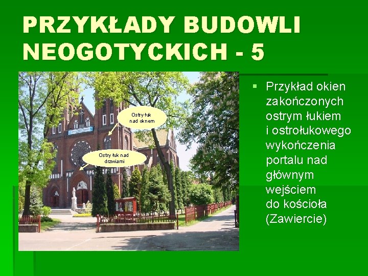PRZYKŁADY BUDOWLI NEOGOTYCKICH - 5 Ostry łuk nad oknem Ostry łuk nad drzwiami § PRZYKŁADY BUDOWLI NEOGOTYCKICH - 5 Ostry łuk nad oknem Ostry łuk nad drzwiami §
