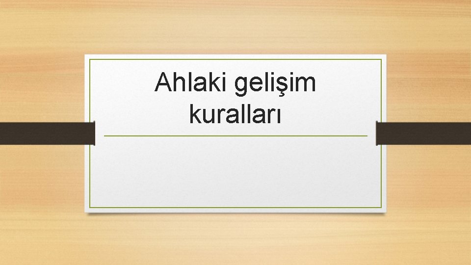 Ahlaki gelişim kuralları 