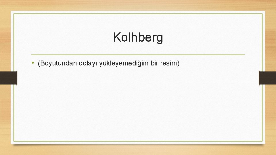 Kolhberg • (Boyutundan dolayı yükleyemediğim bir resim) 