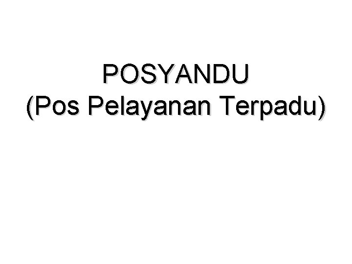 POSYANDU (Pos Pelayanan Terpadu) 