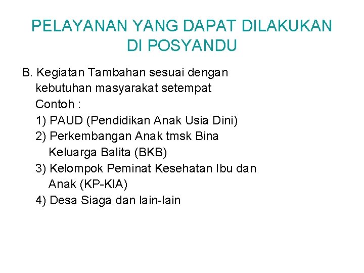 PELAYANAN YANG DAPAT DILAKUKAN DI POSYANDU B. Kegiatan Tambahan sesuai dengan kebutuhan masyarakat setempat