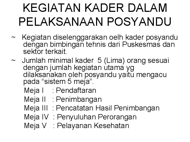 KEGIATAN KADER DALAM PELAKSANAAN POSYANDU ~ Kegiatan diselenggarakan oelh kader posyandu dengan bimbingan tehnis