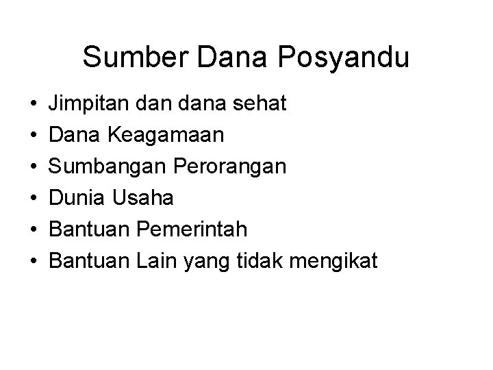 Sumber Dana Posyandu • • • Jimpitan dana sehat Dana Keagamaan Sumbangan Perorangan Dunia