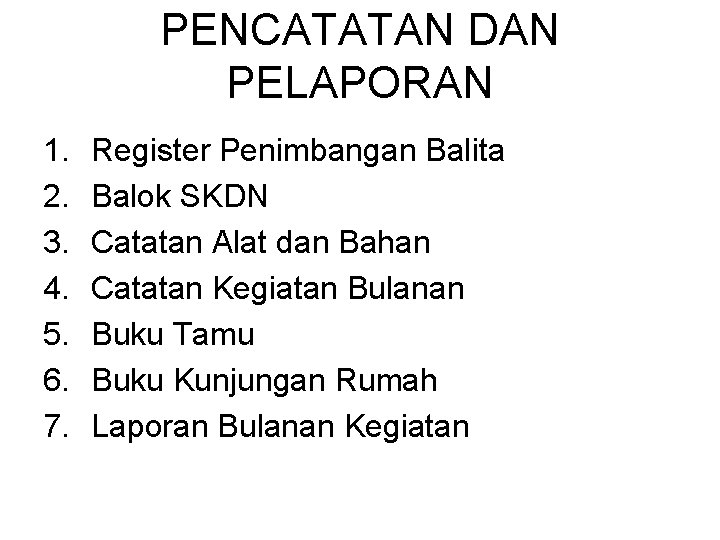 PENCATATAN DAN PELAPORAN 1. 2. 3. 4. 5. 6. 7. Register Penimbangan Balita Balok