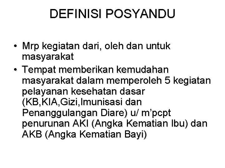 DEFINISI POSYANDU • Mrp kegiatan dari, oleh dan untuk masyarakat • Tempat memberikan kemudahan