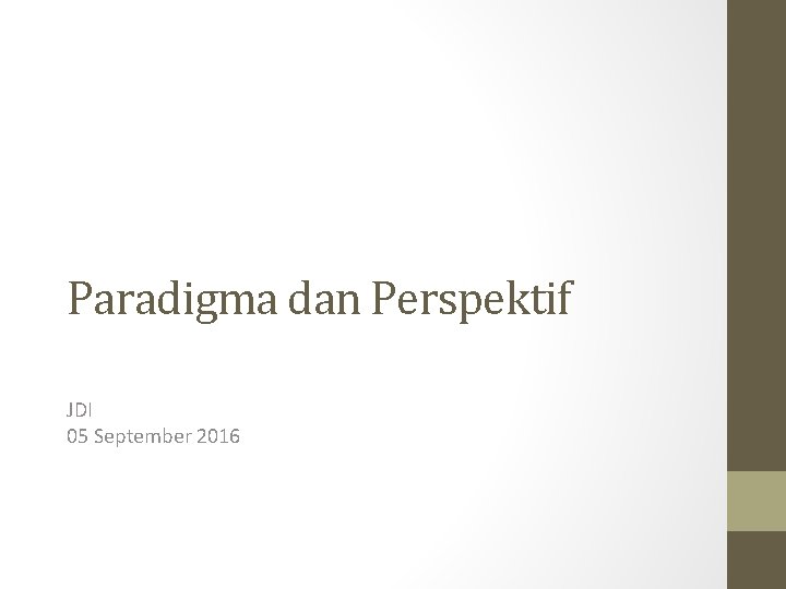 Paradigma dan Perspektif JDI 05 September 2016 