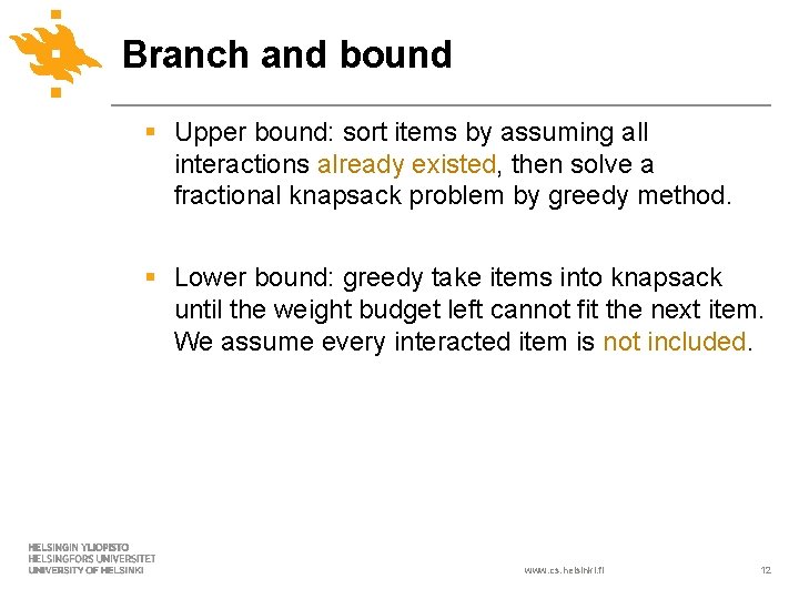 Branch and bound § Upper bound: sort items by assuming all interactions already existed,