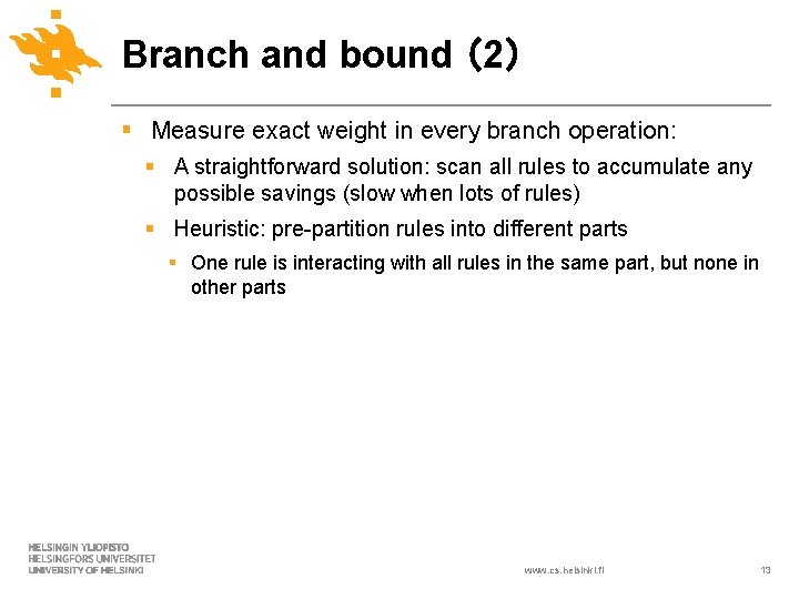 Branch and bound （2） § Measure exact weight in every branch operation: § A