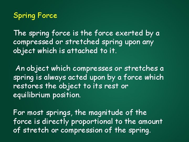 Spring Force The spring force is the force exerted by a compressed or stretched