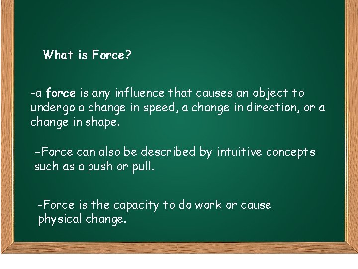 What is Force? -a force is any influence that causes an object to undergo