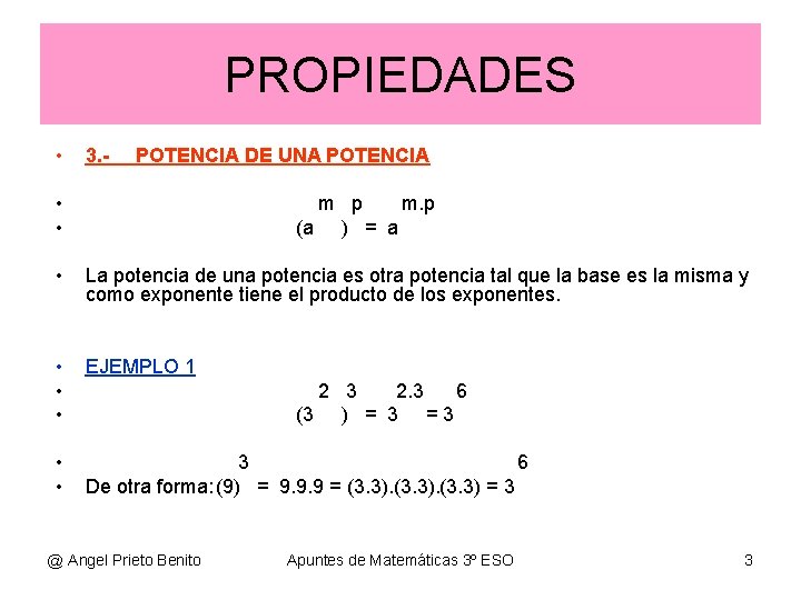PROPIEDADES • 3. - POTENCIA DE UNA POTENCIA • • m p m. p PROPIEDADES • 3. - POTENCIA DE UNA POTENCIA • • m p m. p