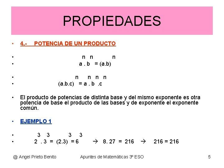 PROPIEDADES • 4. - POTENCIA DE UN PRODUCTO • • n n n a. PROPIEDADES • 4. - POTENCIA DE UN PRODUCTO • • n n n a.
