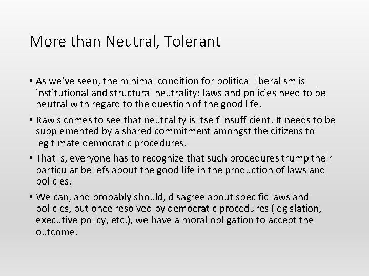 More than Neutral, Tolerant • As we’ve seen, the minimal condition for political liberalism