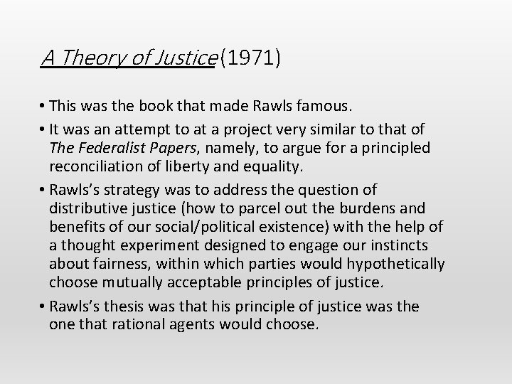 A Theory of Justice (1971) • This was the book that made Rawls famous.