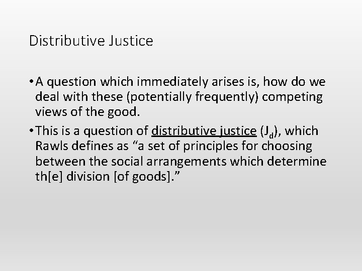 Distributive Justice • A question which immediately arises is, how do we deal with