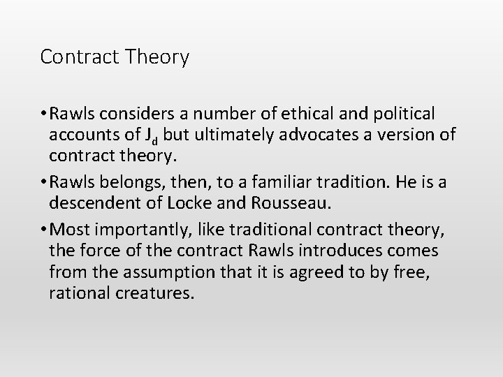 Contract Theory • Rawls considers a number of ethical and political accounts of Jd