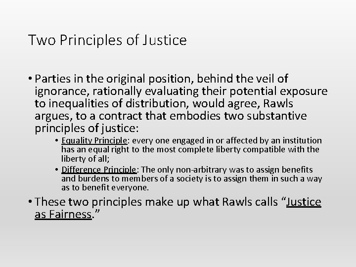 Two Principles of Justice • Parties in the original position, behind the veil of