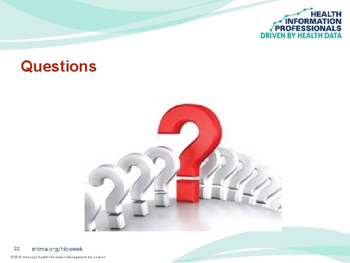 Questions 22 © 2019 American Health Information Management Association 
