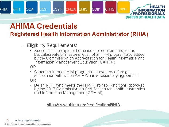 AHIMA Credentials Registered Health Information Administrator (RHIA) – Eligibility Requirements: • Successfully complete the