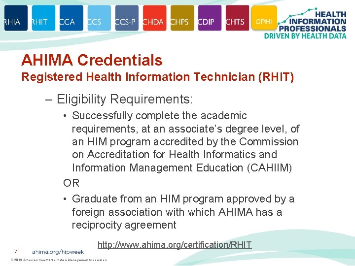 AHIMA Credentials Registered Health Information Technician (RHIT) – Eligibility Requirements: • Successfully complete the