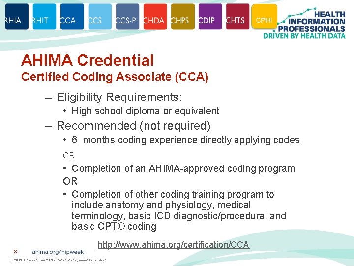 AHIMA Credential Certified Coding Associate (CCA) – Eligibility Requirements: • High school diploma or