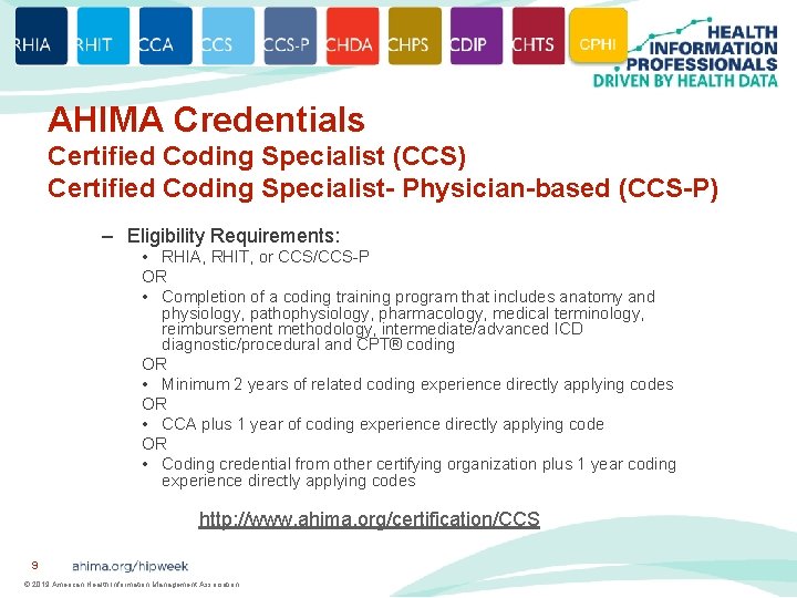 AHIMA Credentials Certified Coding Specialist (CCS) Certified Coding Specialist- Physician-based (CCS-P) – Eligibility Requirements: