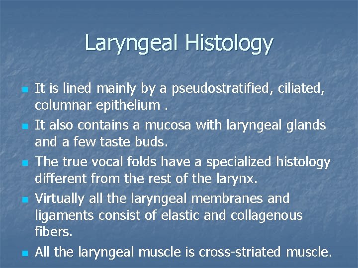 Laryngeal Histology n n n It is lined mainly by a pseudostratified, ciliated, columnar