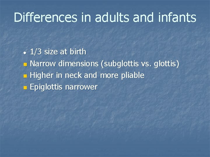 Differences in adults and infants 1/3 size at birth n Narrow dimensions (subglottis vs.