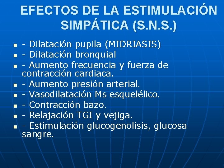 EFECTOS DE LA ESTIMULACIÓN SIMPÁTICA (S. N. S. ) n n n n -