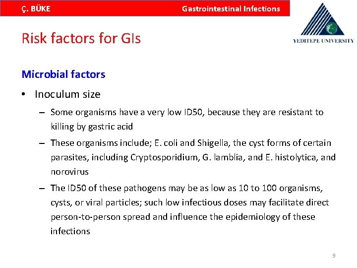 Ç. BÜKE Gastrointestinal Infections Risk factors for GIs Microbial factors • Inoculum size –