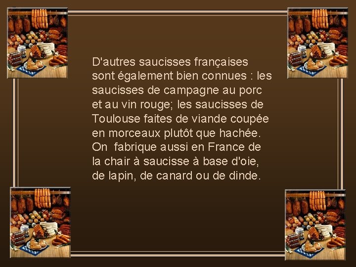 D'autres saucisses françaises sont également bien connues : les saucisses de campagne au porc