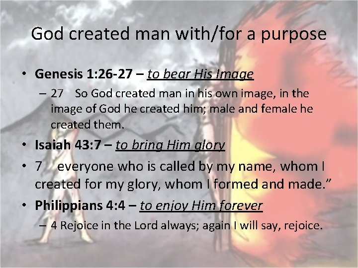 God created man with/for a purpose • Genesis 1: 26 -27 – to bear