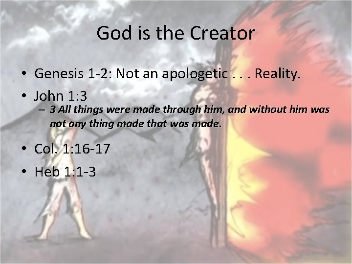 God is the Creator • Genesis 1 -2: Not an apologetic. . . Reality.