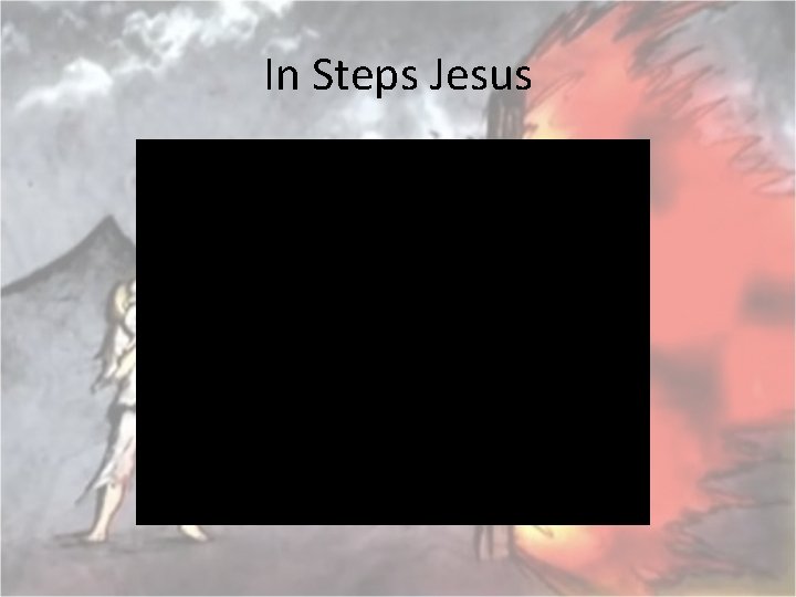 In Steps Jesus 
