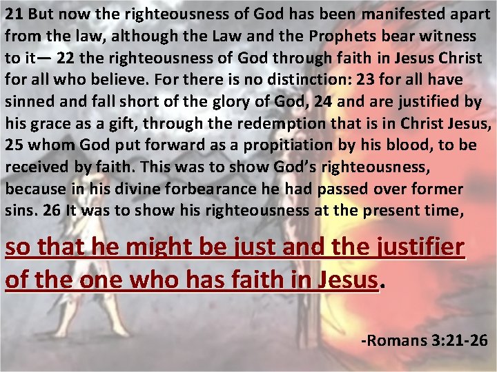 21 But now the righteousness of God has been manifested apart from the law,