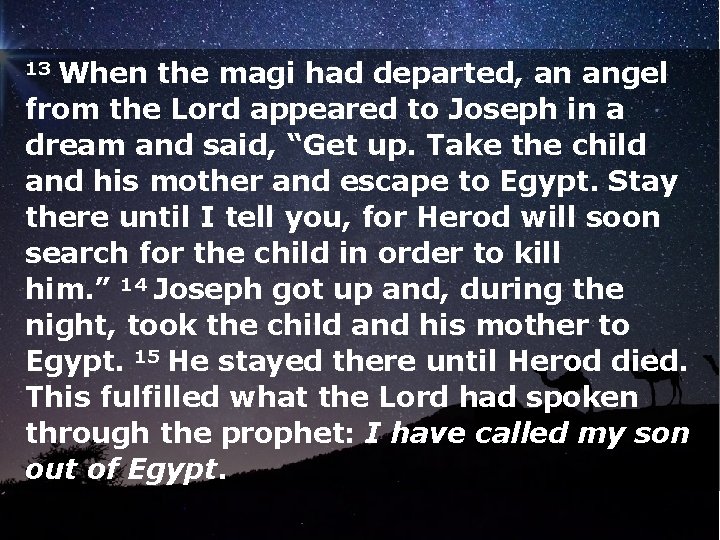 13 When the magi had departed, an angel from the Lord appeared to Joseph