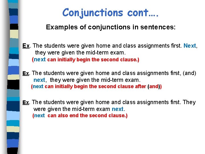 Conjunctions cont…. Examples of conjunctions in sentences: Ex. The students were given home and