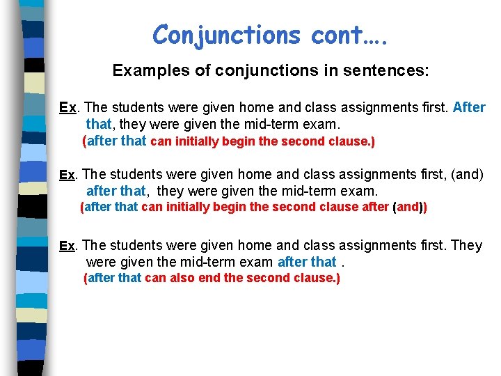 Conjunctions cont…. Examples of conjunctions in sentences: Ex. The students were given home and