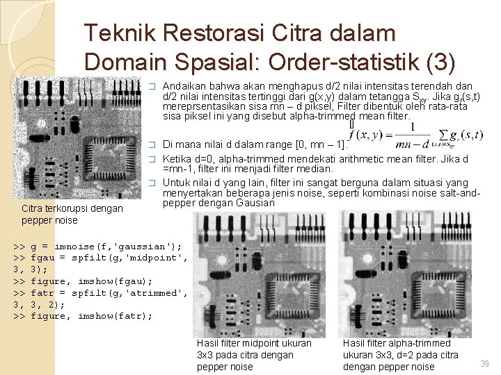 Teknik Restorasi Citra dalam Domain Spasial: Order-statistik (3) � Andaikan bahwa akan menghapus d/2