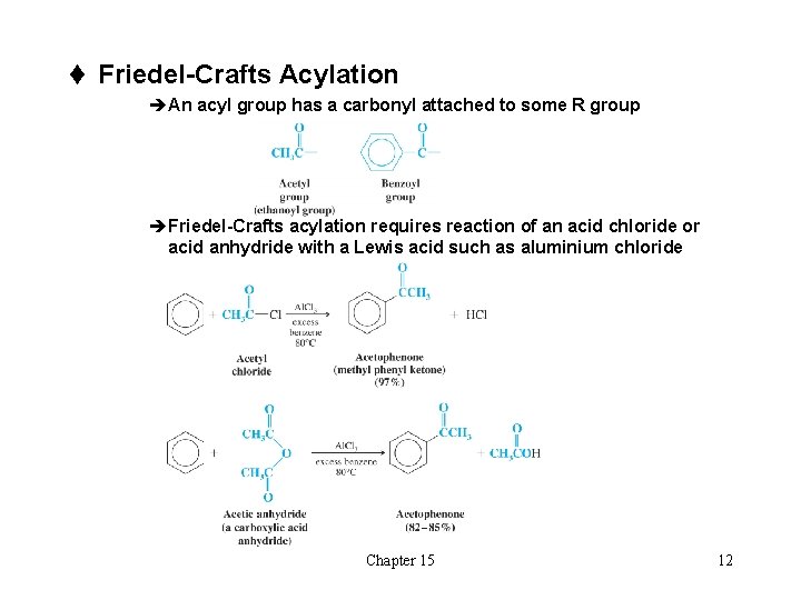 t Friedel-Crafts Acylation èAn acyl group has a carbonyl attached to some R group t Friedel-Crafts Acylation èAn acyl group has a carbonyl attached to some R group