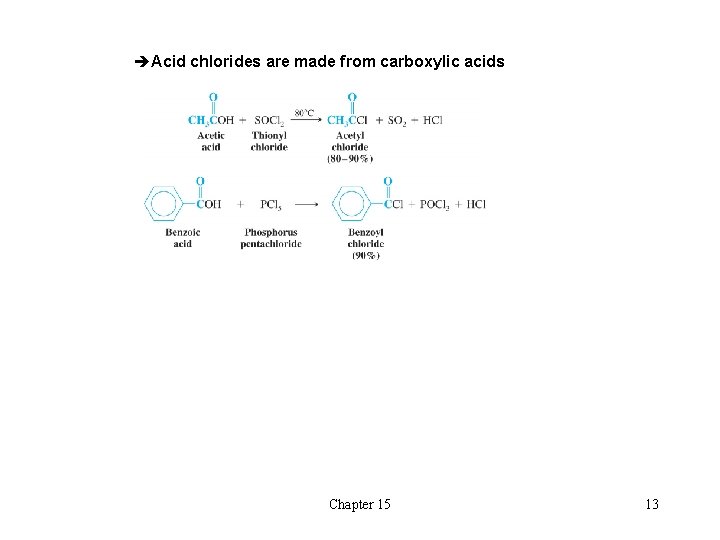 èAcid chlorides are made from carboxylic acids Chapter 15 13 èAcid chlorides are made from carboxylic acids Chapter 15 13